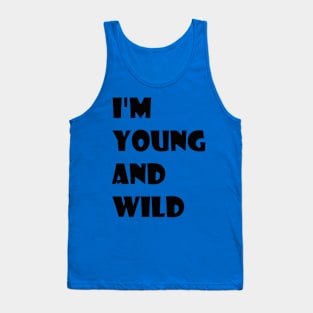 i'm young and wild Tank Top